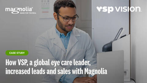 How VSP, a global eyecare leader, increased leads and sales with Magnolia