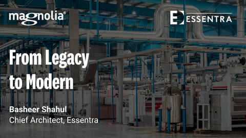 Magnolia NEXT: Basheer Shahul, Multiexperience creation – from legacy to modern
