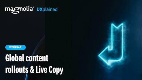 DXplained Ep #5 | Global content rollouts & Live Copy
