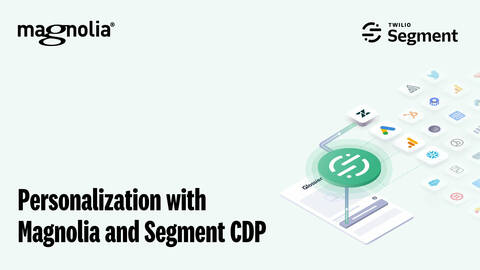 Personalization with Magnolia and Segment CDP 