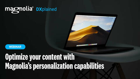 DXplained EP2 | Optimize your content with Magnolia’s personalization capabilities