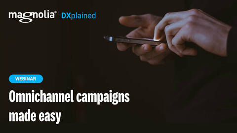 DXplained EP4 | Omnichannel campaigns made easy