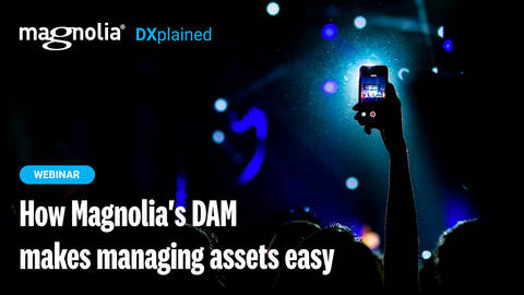 How Magnolia's DAM makes managing assets easy