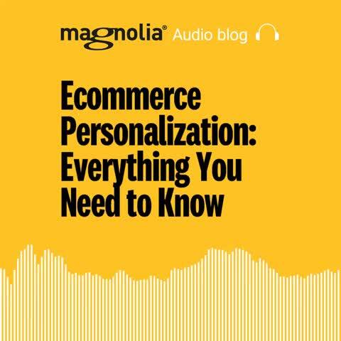 Ecommerce Personalization: Everything You Need to Know