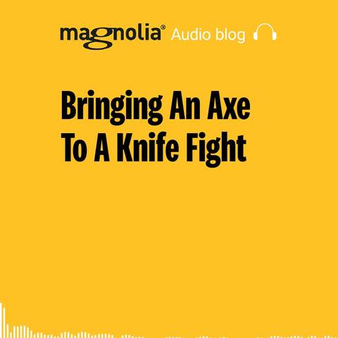 Bringing An Axe To A Knife Fight